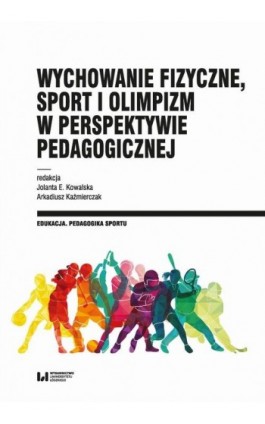 Wychowanie fizyczne, sport i olimpizm w perspektywie pedagogicznej - Ebook - 978-83-8331-325-2