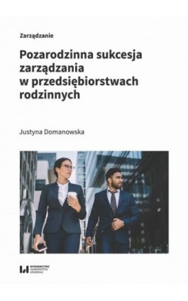 Pozarodzinna sukcesja zarządzania w przedsiębiorstwach rodzinnych - Justyna Domanowska - Ebook - 978-83-8331-490-7