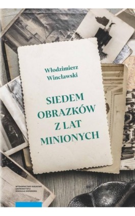 Siedem obrazków z lat minionych - Włodzimierz Wincławski - Ebook - 978-83-231-5350-4