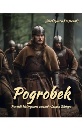 Pogrobek. Powieść historyczna z czasów Leszka Białego - Józef Ignacy Kraszewski - Ebook - 978-83-7639-676-7