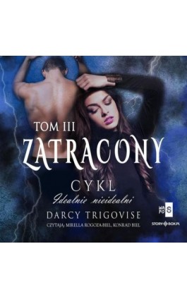 Idealnie nieidealni. Tom 3. Zatracony - Darcy Trigovise - Audiobook - 978-83-8383-162-6