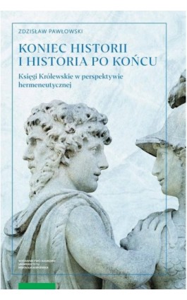 Koniec historii i historia po końcu. Księgi Królewskie w perspektywie hermeneutycznej - Zdzisław Pawłowski - Ebook - 978-83-231-5182-1