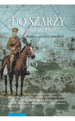 Do szarży marsz, marsz... Studia z dziejów kawalerii Tom 10 - Aleksander Smoliński - Ebook - 978-83-231-5308-5