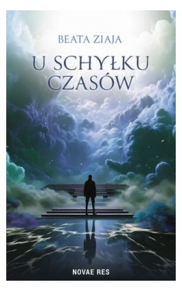 U schyłku czasów - Beata Ziaja - Ebook - 978-83-8373-194-0