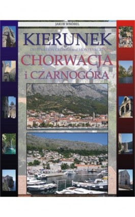 Kierunek Chorwacja i Czarnogóra - Jakub Wróbel - Ebook - 978-83-971771-2-3