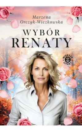 Wybór Renaty - Marzena Orczyk-Wiczkowska - Ebook - 978-83-67813-92-1