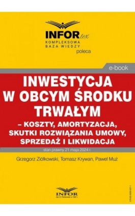 Inwestycja w obcym środku trwałym – koszty, amortyzacja, skutki rozwiązania umowy, sprzedaż i likwidacja - Grzegorz Ziółkowski - Ebook - 978-83-8268-567-1