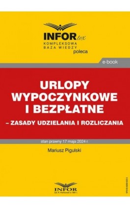 Urlopy wypoczynkowe i bezpłatne – zasady udzielania i rozliczania - Mariusz Pigulski - Ebook - 978-83-8268-620-3