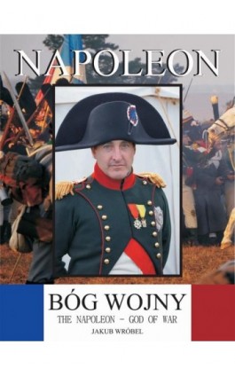 Napoleon – bóg wojny - Jakub Wróbel - Ebook - 978-83-967385-2-3