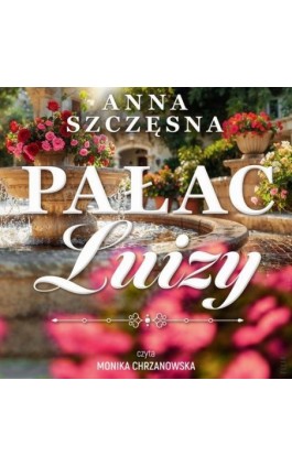 Pałac Luizy - Anna Szczęsna - Audiobook - 978-83-8357-699-2