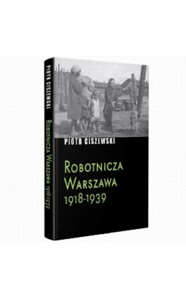 Robotnicza Warszawa 1918-1939 - Piotr Ciszewski - Ebook - 978-83-67220-05-7