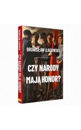 Czy narody mają honor? - Bronisław Łagowski - Ebook - 978-83-67220-22-4