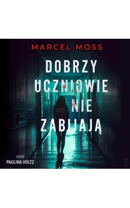 Dobrzy uczniowie nie zabijają - Marcel Moss - Audiobook - 978-83-8357-695-4