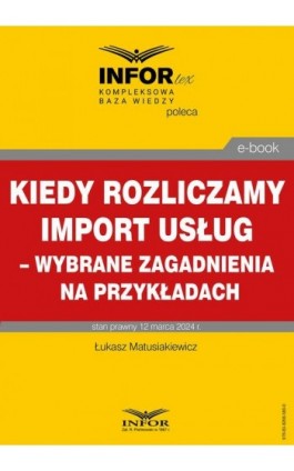 Kiedy rozliczamy import usług – wybrane zagadnienia na przykładach - Łukasz Matusiakiewicz - Ebook - 978-83-8268-580-0