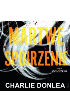 Martwe spojrzenie - Charlie Donlea - Audiobook - 978-83-8357-698-5