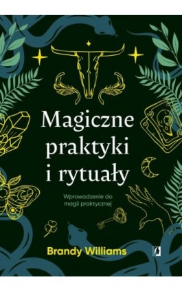 Magiczne praktyki i rytuały - Brandy Williams - Ebook - 978-83-8371-494-3