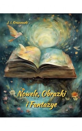 Nowele, Obrazki i Fantazye - Józef Ignacy Kraszewski - Ebook - 978-83-7639-687-3