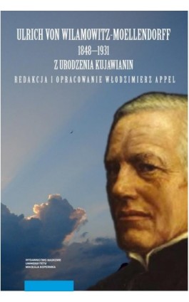 Ulrich von Wilamowitz-Moellendorff 1848-1931 z urodzenia Kujawianin - Ebook - 978-83-231-5224-8