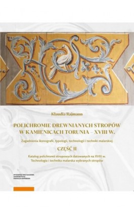 Polichromie drewnianych stropów w kamienicach Torunia - XVIII w - Klaudia Rajmann - Ebook - 978-83-231-5206-4