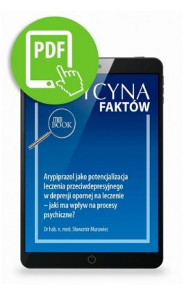 Arypiprazol jako potencjalizacja leczenia przeciwdepresyjnego w depresji opornej na leczenie – jaki ma wpływ na procesy psychicz - Sławomir Murawiec - Ebook