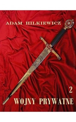 Wojny prywatne 2 - Adam Hilkiewicz - Ebook - 978-83-936279-1-2