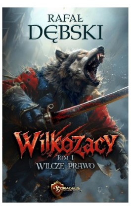 Wilkozacy. Tom 1. Wilcze Prawo - Rafał Dębski - Ebook - 978-83-68102-25-3