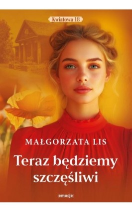 Teraz będziemy szczęśliwi - Małgorzata Lis - Ebook - 978-83-68031-62-1