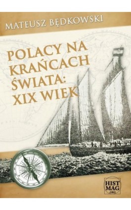 Polacy na krańcach świata: XIX wiek - Mateusz Będkowski - Ebook - 978-83-65156-01-3