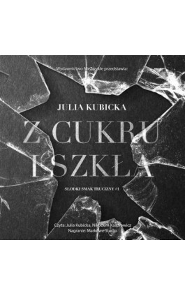 Z cukru i szkła - Julia Kubicka - Audiobook - 978-83-8362-700-7