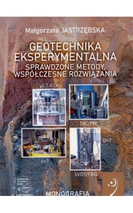 Geotechnika eksperymentalna. Sprawdzone metody, współczesne rozwiązania. - Małgorzata Jastrzębska - Ebook - 978-83-7880-846-6