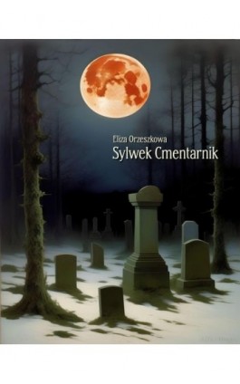 Sylwek Cmentarnik - Eliza Orzeszkowa - Ebook - 978-83-7639-703-0