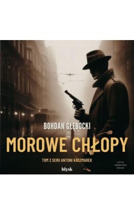 Morowe Chłopy - Bohdan Głębocki - Audiobook - 9788367739894