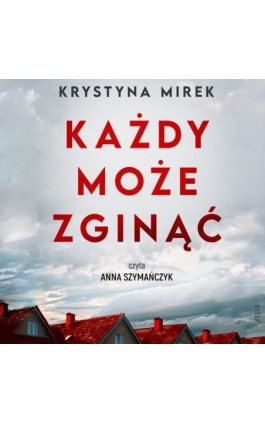 Każdy może zginąć - Krystyna Mirek - Audiobook - 978-83-8357-713-5