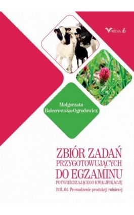 Zbiór zadań ROL. 04 Prowadzenie produkcji rolniczej - Małgorzata Balcerowska-Ogrodowicz - Ebook - 978-83-66457-58-4