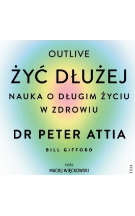 Żyć dłużej. Nauka o długim życiu w zdrowiu - Peter Attia - Audiobook - 978-83-8357-742-5