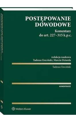 Postępowanie dowodowe. Komentarz do art. 227-315 k.p.c. - Tadeusz Ereciński - Ebook - 978-83-8358-707-3