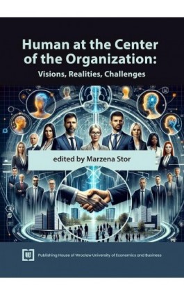 Human at the Center of the Organization: Visions, Realities, Challenges - Ebook - 978-83-67899-59-8