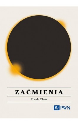 Zaćmienia - Frank Close - Ebook - 978-83-01-23865-0