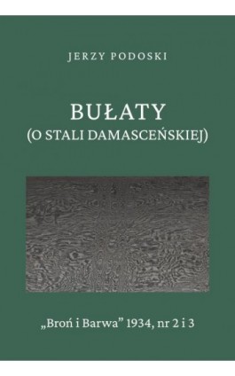 Bułaty (O stali damasceńskiej) - Jerzy Podoski - Ebook - 978-83-68182-99-6