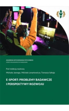 E-SPORT: PROBLEMY BADAWCZE I PERSPEKTYWY ROZWOJU - Ebook - 978-83-67228-36-7