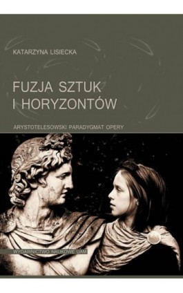 Fuzja sztuk i horyzontów - Katarzyna Lisiecka - Ebook - 978-83-232-3423-4