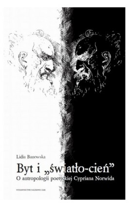 Byt i „światło-cień”. O antropologii poetyckiej Cypriana Norwida - Lidia Banowska - Ebook - 978-83-232-3475-3