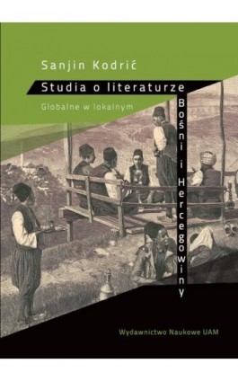 Studia o literaturze Bośni i Hercegowiny. Globalne w lokalnym - Sanjin Kodrić - Ebook - 978-83-232-3450-0