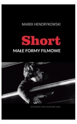 Short. Małe formy filmowe - Marek Hendrykowski - Ebook - 978-83-232-3521-7