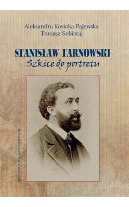 Stanisław Tarnowski. Szkice do portretu - Aleksandra Kosicka-Pajewska - Ebook - 978-83-232-3540-8