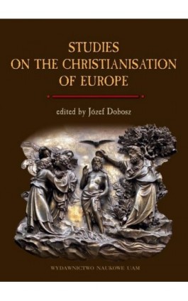 Studies on the Christianisation of Europe - Józef Dobosz - Ebook - 978-83-232-3492-0