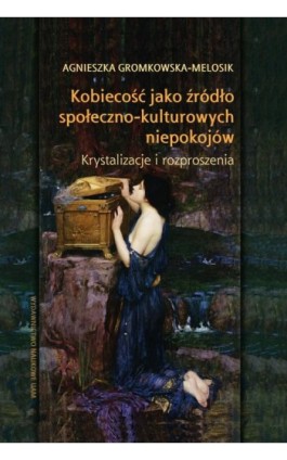 Kobiecość jako źródło społeczno-kulturowych niepokojów. Krystalizacje i rozproszenia - Agnieszka Gromkowska-Melosik - Ebook - 978-83-232-3596-5