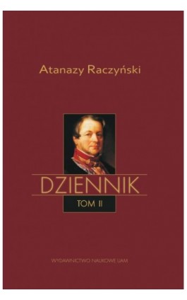 Dziennik – tom II – Dziennik 1831-1886 - Atanazy Raczyński - Ebook - 978-83-232-3550-7