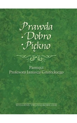 Prawda - Dobro - Piękno - Ebook - 978-83-232-3600-9