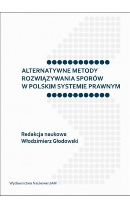 Alternatywne metody rozwiązywania sporów w polskim systemie prawnym - Ebook - 978-83-232-3633-7